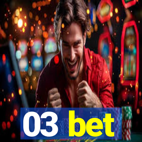 03 bet